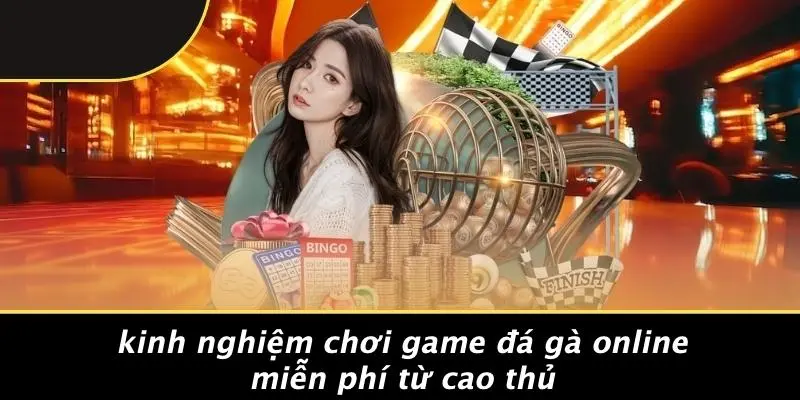 Kinh Nghiệm Chơi Game Đá Gà Online Miễn Phí Từ Cao Thủ